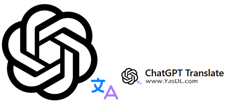 دانلود ChatGPT Translate؛ ترجمه حرفه ای متن با کمک هوش مصنوعی (با پشتیبانی از زبان فارسی)